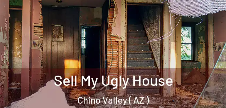  Sell My Ugly House Chino Valley ( AZ )
