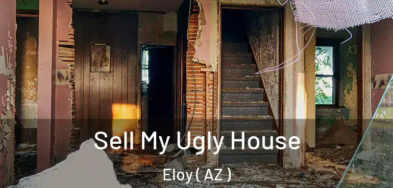  Sell My Ugly House Eloy ( AZ )