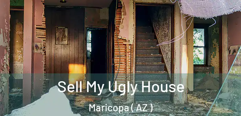  Sell My Ugly House Maricopa ( AZ )