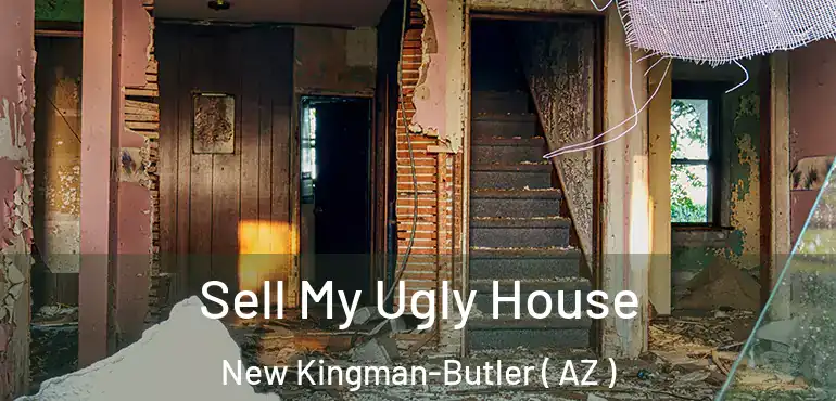  Sell My Ugly House New Kingman-Butler ( AZ )