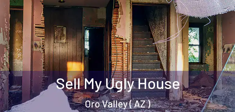  Sell My Ugly House Oro Valley ( AZ )