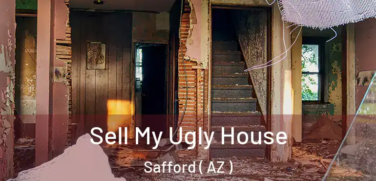  Sell My Ugly House Safford ( AZ )