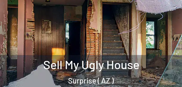  Sell My Ugly House Surprise ( AZ )