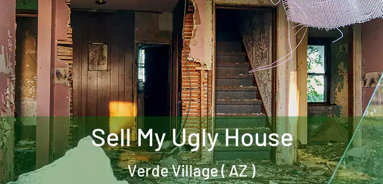  Sell My Ugly House Verde Village ( AZ )