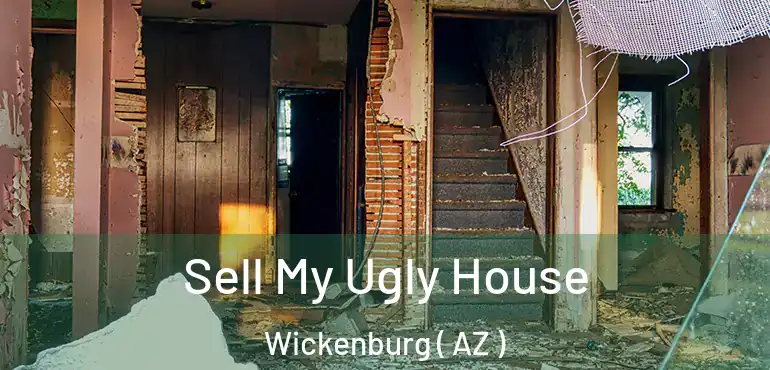  Sell My Ugly House Wickenburg ( AZ )