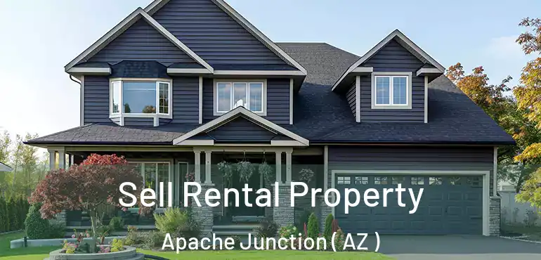  Sell Rental Property Apache Junction ( AZ )