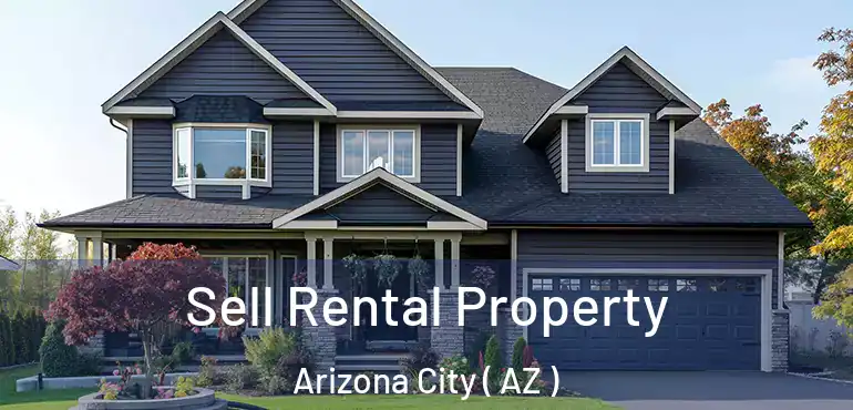  Sell Rental Property Arizona City ( AZ )