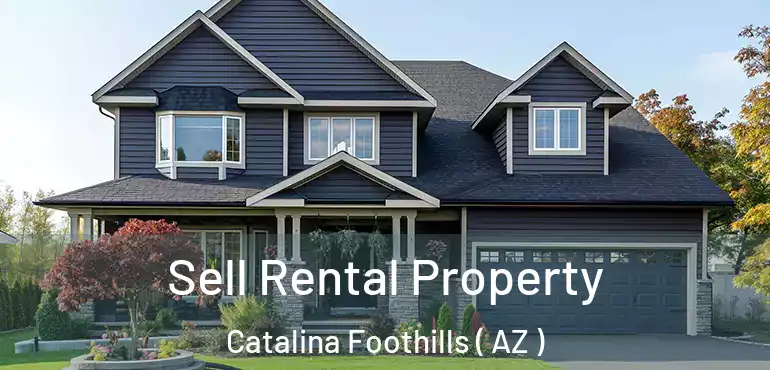  Sell Rental Property Catalina Foothills ( AZ )