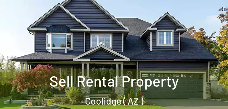  Sell Rental Property Coolidge ( AZ )