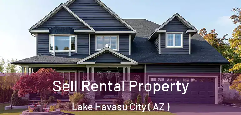  Sell Rental Property Lake Havasu City ( AZ )