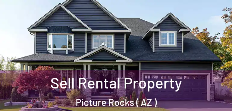  Sell Rental Property Picture Rocks ( AZ )