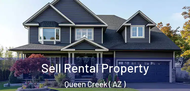  Sell Rental Property Queen Creek ( AZ )