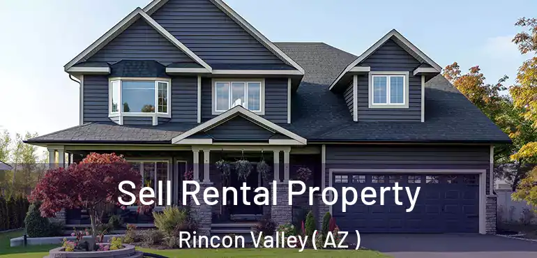  Sell Rental Property Rincon Valley ( AZ )