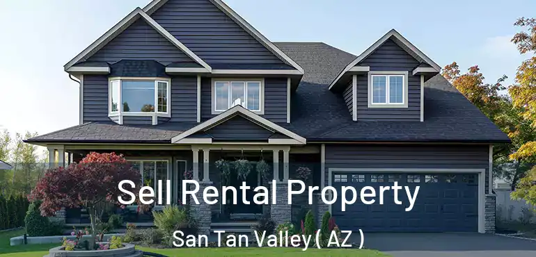  Sell Rental Property San Tan Valley ( AZ )