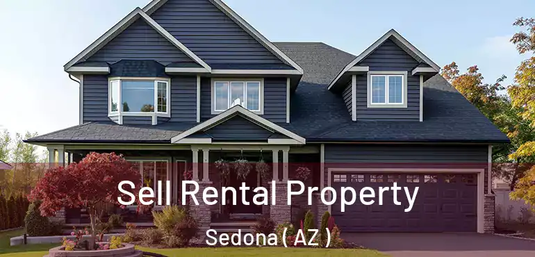  Sell Rental Property Sedona ( AZ )