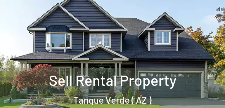  Sell Rental Property Tanque Verde ( AZ )