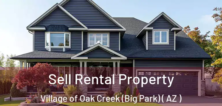  Sell Rental Property Village of Oak Creek (Big Park) ( AZ )