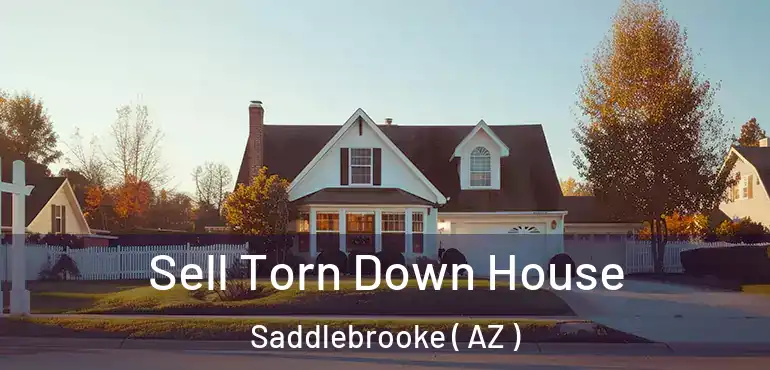  Sell Torn Down House Saddlebrooke ( AZ )