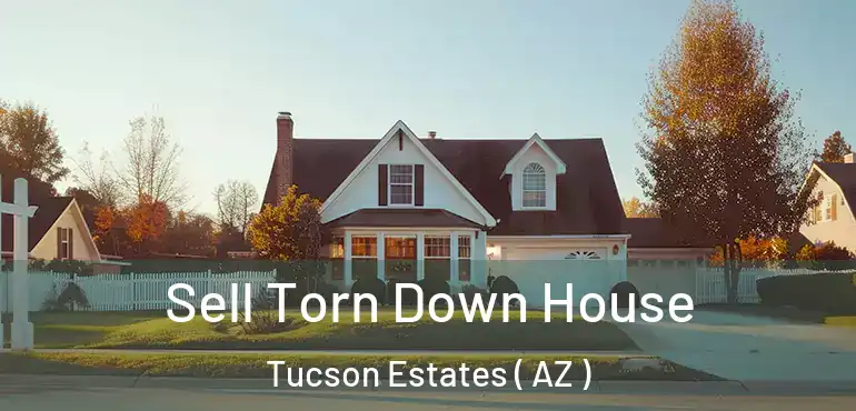  Sell Torn Down House Tucson Estates ( AZ )