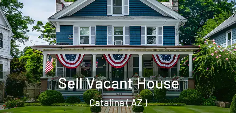  Sell Vacant House Catalina ( AZ )