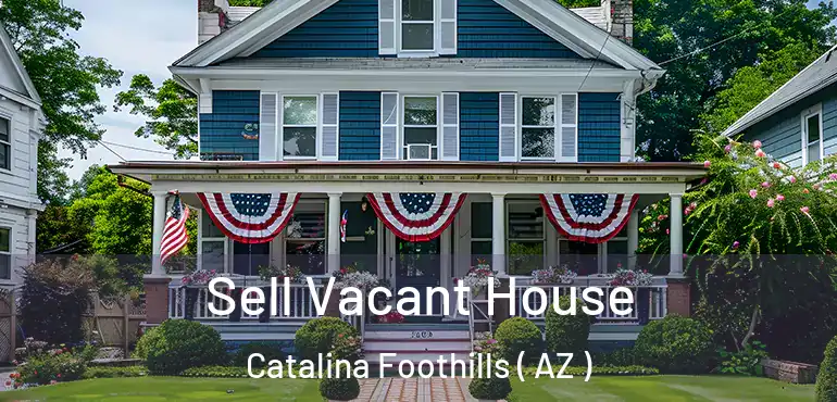  Sell Vacant House Catalina Foothills ( AZ )