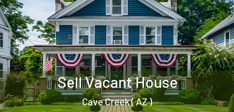  Sell Vacant House Cave Creek ( AZ )
