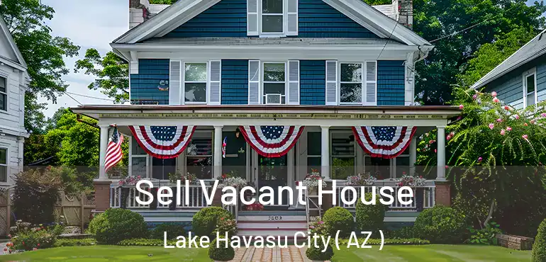  Sell Vacant House Lake Havasu City ( AZ )