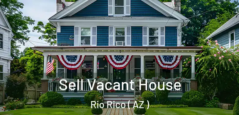  Sell Vacant House Rio Rico ( AZ )