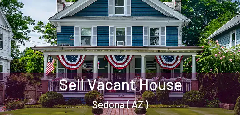  Sell Vacant House Sedona ( AZ )