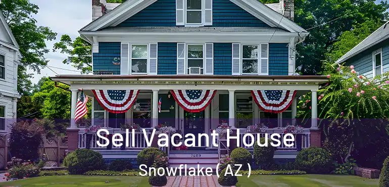  Sell Vacant House Snowflake ( AZ )