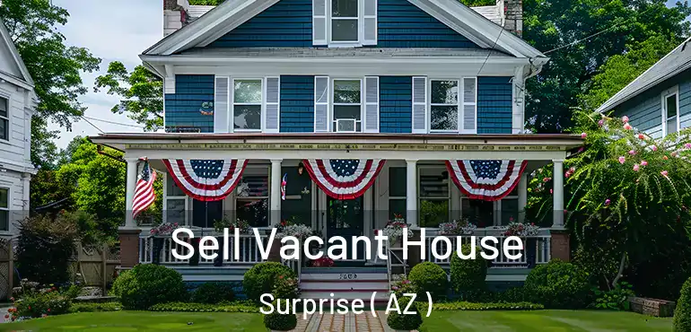  Sell Vacant House Surprise ( AZ )