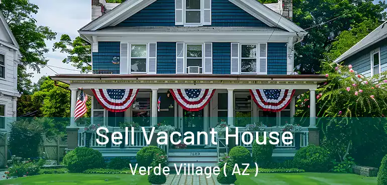  Sell Vacant House Verde Village ( AZ )
