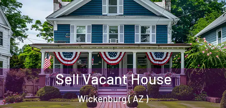  Sell Vacant House Wickenburg ( AZ )