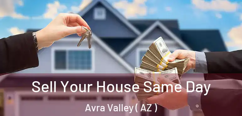  Sell Your House Same Day Avra Valley ( AZ )