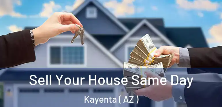 Sell Your House Same Day Kayenta ( AZ )