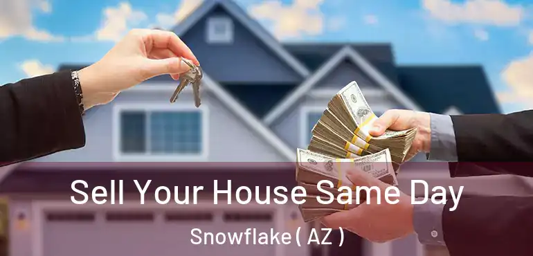  Sell Your House Same Day Snowflake ( AZ )