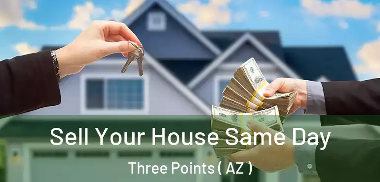  Sell Your House Same Day Three Points ( AZ )