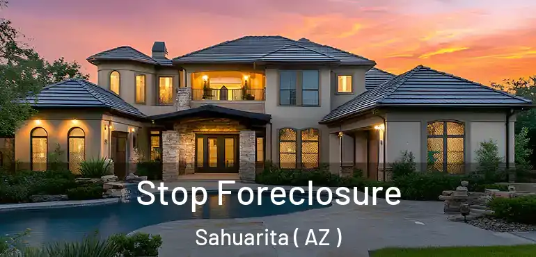 Stop Foreclosure Sahuarita ( AZ )