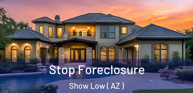 Stop Foreclosure Show Low ( AZ )