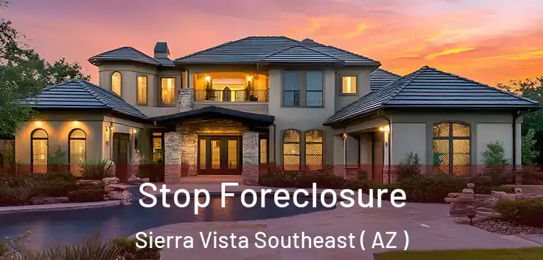 Stop Foreclosure Sierra Vista Southeast ( AZ )