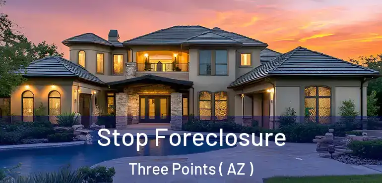 Stop Foreclosure Three Points ( AZ )