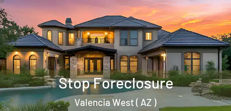 Stop Foreclosure Valencia West ( AZ )