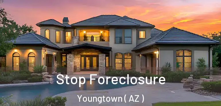 Stop Foreclosure Youngtown ( AZ )