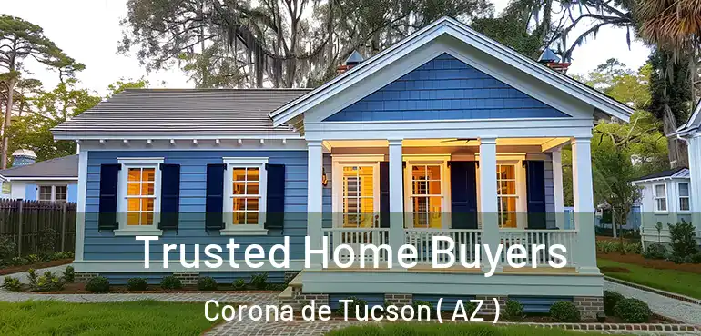  Trusted Home Buyers Corona de Tucson ( AZ )