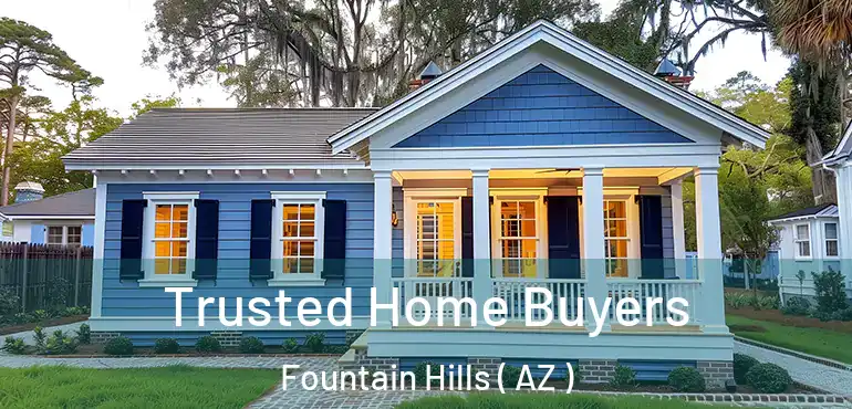  Trusted Home Buyers Fountain Hills ( AZ )