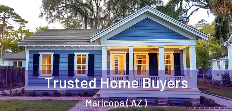  Trusted Home Buyers Maricopa ( AZ )