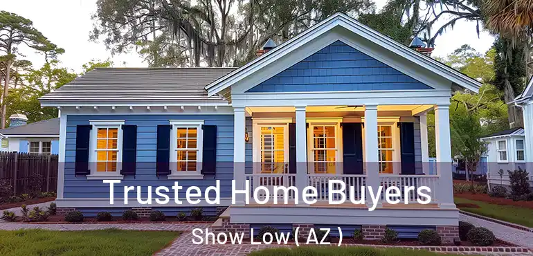  Trusted Home Buyers Show Low ( AZ )