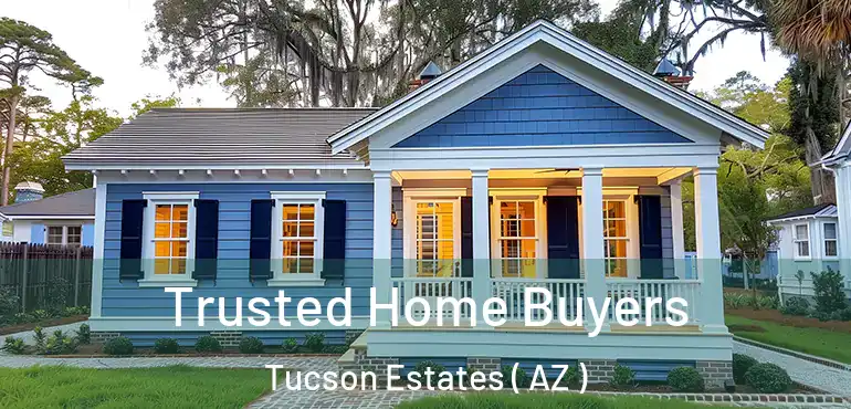  Trusted Home Buyers Tucson Estates ( AZ )