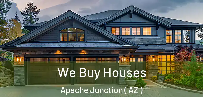  We Buy Houses Apache Junction ( AZ )