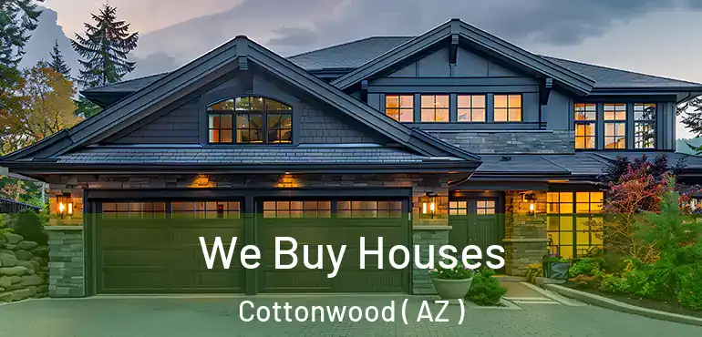  We Buy Houses Cottonwood ( AZ )